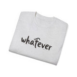 Whatever T-Shirt — Casual Graphic Tee with 'whatever' Script