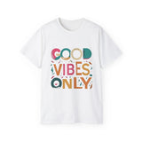 Good Vibes Only T-Shirt — Colorful Positive Message Tee
