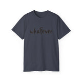 Whatever T-Shirt — Casual Graphic Tee with 'whatever' Script